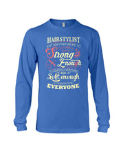 Load image into Gallery viewer, Hairstylist Just Another Word To Describe A Person Strong Enough To Tolerate Everything And Soft Enough Unisex Long Sleeve