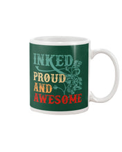 Load image into Gallery viewer, Inked Proud And Awesome Gift For Tattoo Lovers Mug