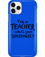 Load image into Gallery viewer, I'm A Teacher What Is You Superpower Gift For Teacher Phone case