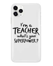 Load image into Gallery viewer, I'm A Teacher What Is You Superpower Gift For Teacher Phone case