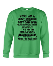 Load image into Gallery viewer, A Crazy Daughter Of A September Best Dad Ever For Birthday Gift Sweatshirt