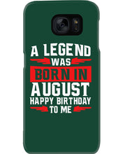 Load image into Gallery viewer, A Legend Was Born In August Happy Birthday To Me Birthday Gift Phone case