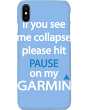 Load image into Gallery viewer, If You See Me Collapse Please Hit Pause On My Garmin Phone case