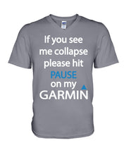 Load image into Gallery viewer, If You See Me Collapse Please Hit Pause On My Garmin Guys V-Neck