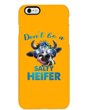 Load image into Gallery viewer, Don't Be A Salty Heifer Gift For Women Phone case
