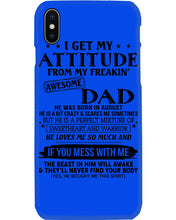 Load image into Gallery viewer, I Ge My Attitude From My August Dad Birthday Meaningful Gift Phone case