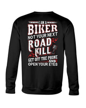 Load image into Gallery viewer, I'm A Biker Not your Next Road Kill Gift For Biker Sweatshirt