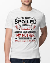 Load image into Gallery viewer, I'm Just Loved Protected And Well Taken Care Of My Mother Gift For Daughter Guys Tee
