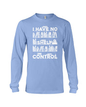 Load image into Gallery viewer, I Have No Shelf Control Meaningful Gift For Women Unisex Long Sleeve