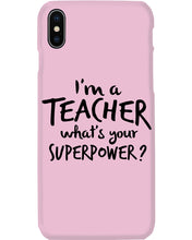 Load image into Gallery viewer, I'm A Teacher What Is You Superpower Gift For Teacher Phone case