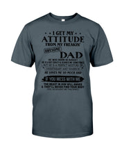 Load image into Gallery viewer, I Ge My Attitude From My August Dad Birthday Meaningful Gift Guys Tee
