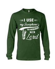 Load image into Gallery viewer, I Use My Saxophone To Worship The Lord Custom Design Unisex Long Sleeve
