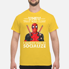 Load image into Gallery viewer, Deadpool I Almost Had To Socialize Gift For Fans Guys Tee