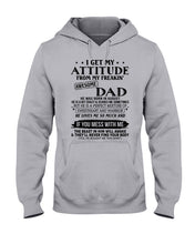 Load image into Gallery viewer, I Ge My Attitude From My August Dad Birthday Meaningful Gift Hoodie