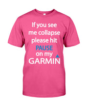 Load image into Gallery viewer, If You See Me Collapse Please Hit Pause On My Garmin Guys Tee