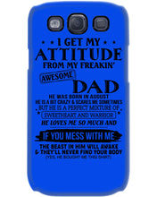 Load image into Gallery viewer, I Ge My Attitude From My August Dad Birthday Meaningful Gift Phone case