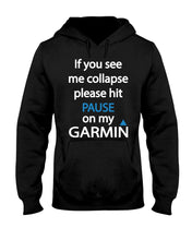 Load image into Gallery viewer, If You See Me Collapse Please Hit Pause On My Garmin Hoodie