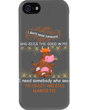 Load image into Gallery viewer, Cow I Need Somebody Who Sees The Crazy And Still Wants Me Phone case