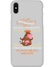 Load image into Gallery viewer, Cow I Need Somebody Who Sees The Crazy And Still Wants Me Phone case