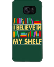 Load image into Gallery viewer, I Believe In My Shelf Trending For Book Lovers Phone case
