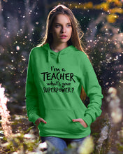 Load image into Gallery viewer, I'm A Teacher What Is You Superpower Gift For Teacher Hoodie