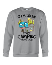 Load image into Gallery viewer, If I'm Drunk It's My Camping Friends' Fault Gift For Friends Who Loves Camping Sweatshirt