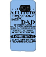 Load image into Gallery viewer, I Ge My Attitude From My August Dad Birthday Meaningful Gift Phone case