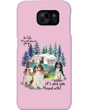 Load image into Gallery viewer, Cavalier King It's Who You Travel With Gift For Dog Lovers Phone case
