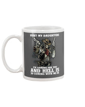 Load image into Gallery viewer, I'm Coming For You And Hell Is Coming With Me Mug