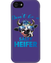 Load image into Gallery viewer, Don't Be A Salty Heifer Gift For Women Phone case