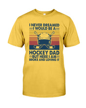Load image into Gallery viewer, I Never Dreamed I Would Be A Hockey Dad Special Custom Design Guys Tee
