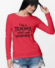 Load image into Gallery viewer, I'm A Teacher What Is You Superpower Gift For Teacher Unisex Long Sleeve