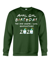 Load image into Gallery viewer, April Birthday Girl The One Where I Was Quarantined 2020 Sweatshirt