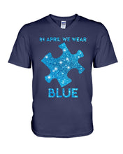 Load image into Gallery viewer, In April We Wear Blue Autism Awareness Special Custom Design Guys V-Neck