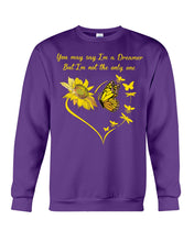 Load image into Gallery viewer, You May Say I'm A Dreamer But I'm Not The Only Me Sunflowers Gift For Girls Sweatshirt