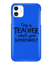 Load image into Gallery viewer, I'm A Teacher What Is You Superpower Gift For Teacher Phone case
