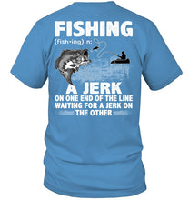Load image into Gallery viewer, Jerk On One End Of The Line Fishing Gift Guys Tee