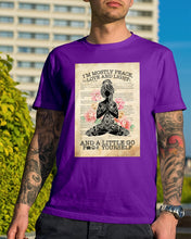 Load image into Gallery viewer, I'm Mostly Peace Love And Light Yoga Gift For Yoga Lovers Guys Tee