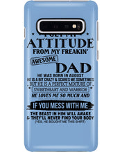Load image into Gallery viewer, I Ge My Attitude From My August Dad Birthday Meaningful Gift Phone case