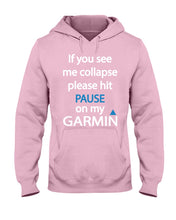 Load image into Gallery viewer, If You See Me Collapse Please Hit Pause On My Garmin Hoodie