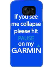 Load image into Gallery viewer, If You See Me Collapse Please Hit Pause On My Garmin Phone case