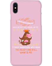 Load image into Gallery viewer, Cow I Need Somebody Who Sees The Crazy And Still Wants Me Phone case