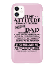 Load image into Gallery viewer, I Ge My Attitude From My August Dad Birthday Meaningful Gift Phone case