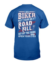 Load image into Gallery viewer, I'm A Biker Not your Next Road Kill Gift For Biker Guys Tee