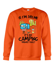 Load image into Gallery viewer, If I'm Drunk It's My Camping Friends' Fault Gift For Friends Who Loves Camping Sweatshirt