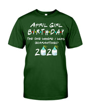 Load image into Gallery viewer, April Birthday Girl The One Where I Was Quarantined 2020 Guys Tee