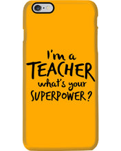 Load image into Gallery viewer, I'm A Teacher What Is You Superpower Gift For Teacher Phone case
