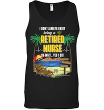 Load image into Gallery viewer, I Don't Always Enjoy Being A Retired Nurse Gift For Women Unisex Tank Top