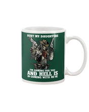 Load image into Gallery viewer, I'm Coming For You And Hell Is Coming With Me Mug