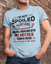 Load image into Gallery viewer, I'm Just Loved Protected And Well Taken Care Of My Mother Gift For Daughter Guys Tee